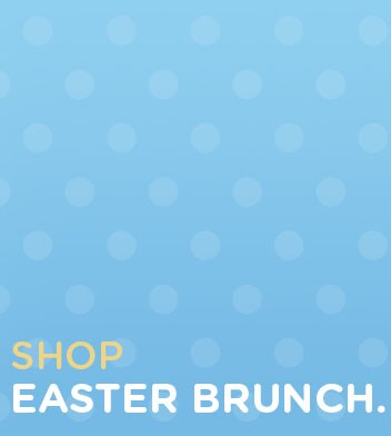 Shop Your Easter Brunch